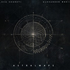 PREVIEW - "AstralMaps" album by Luca Segreti & Lx Wheill