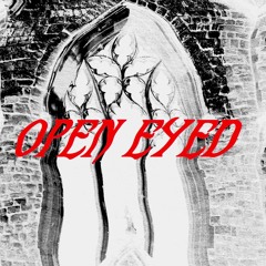 Open Eyed (Prod. Kwilla Dan)