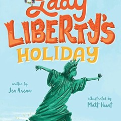Access EBOOK EPUB KINDLE PDF Lady Liberty's Holiday by  Jen Arena &  Matt Hunt 📝