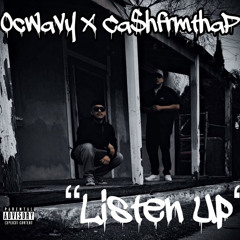 OCWAVY X CASHFRMTHAP - Listen Up