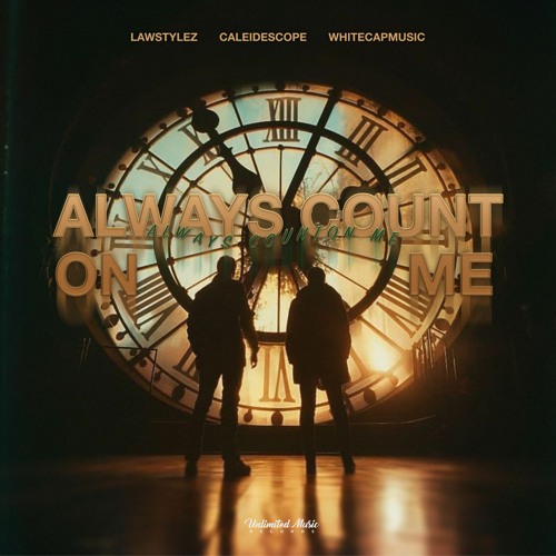 Lawstylez, Caleidescope & WhiteCapMusic - Always Count On Me