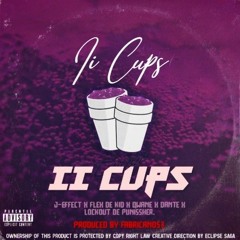 II cups (ft Flex G4L , Qwane ,& Dante)