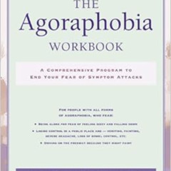 [View] EBOOK ✉️ The Agoraphobia Workbook: A Comprehensive Program to End Your Fear of