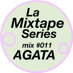 La Mixtape #011 - AGATA