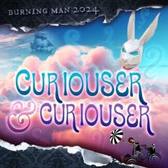 Burning Man 2024 - Curiouser and Curiouser