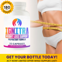 Ignitra (User Report) Reduce Cravings, Boost Metabolism, Burn Body Fat