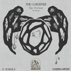 The Gardener w/ Dozen Matter