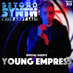 Beyond Synth - 312 - Young Empress
