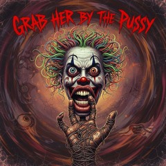 Grab her by the pussy