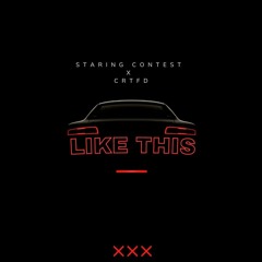 Staring Contest x CRTFD - Like This