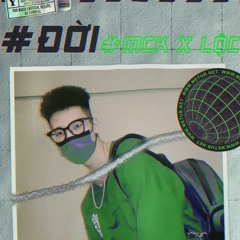 ĐỜI  _ MCK ft LỘC