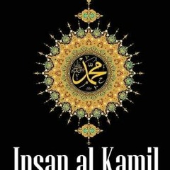 Access EPUB 📙 Insan al Kamil - The Universal Perfect Being ﷺ by  Nurjan Mirahmadi KI