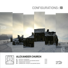 PREMIERE: Alexander Church - Central Coherence (Gai Barone Remix) [Configurations Of Self]