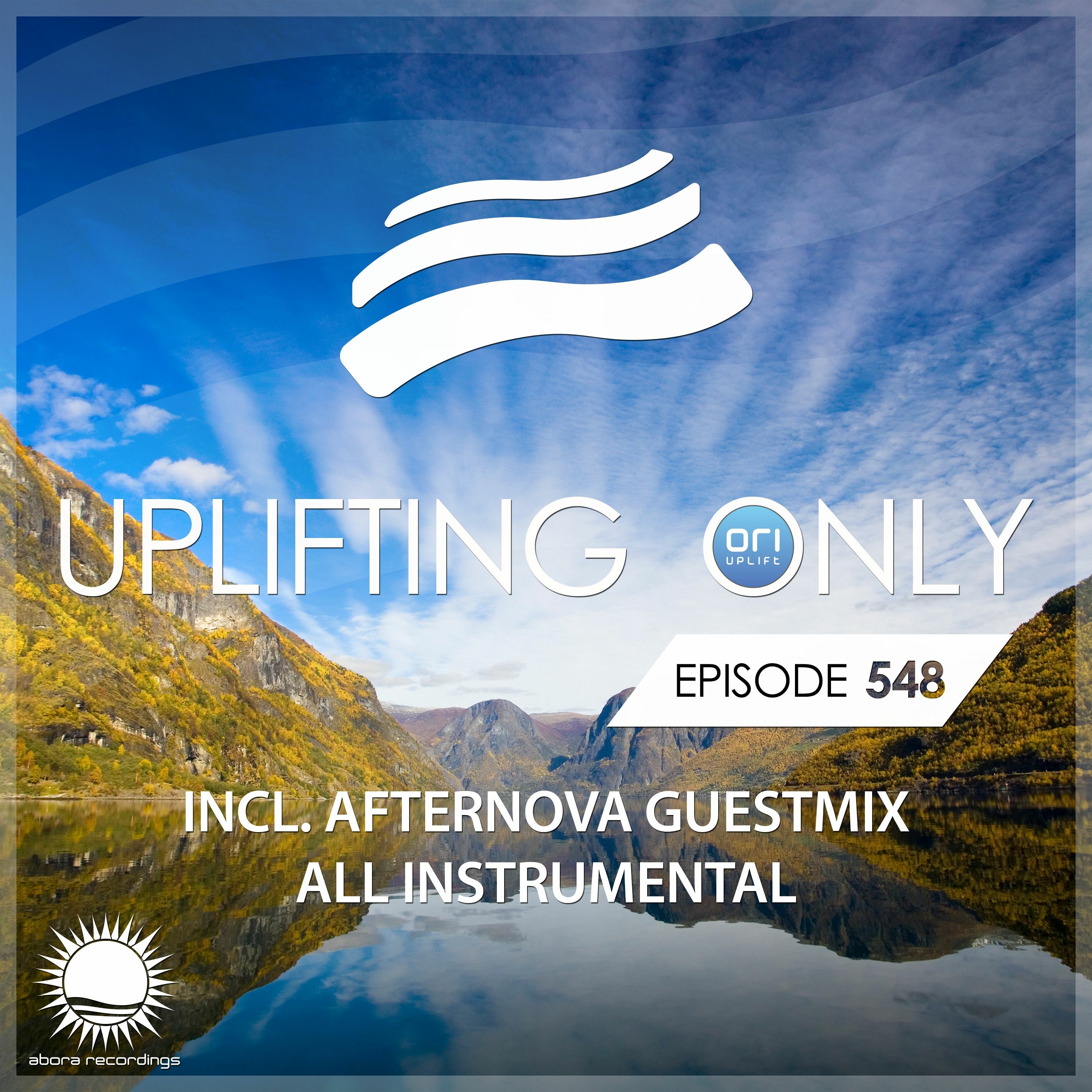 [LISTEN ON SPOTIFY] Uplifting Only 548 [No Talking] (Afternova Guestmix)[All Instrumental](Aug 2023)