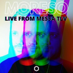 MORESO - LIVE FROM MESSA TLV
