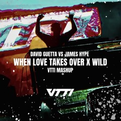 David Guetta vs James Hype - When Love Takes Over x Wild (VTTI Mashup) FreeDL (filter due 2 copy)