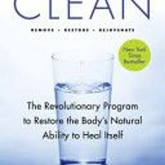 [Download PDF/Epub] Clean: The Revolutionary Program to Restore the Body's Natural Ability to Heal I