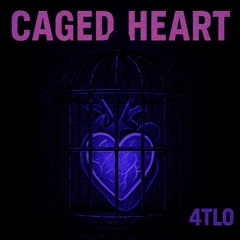 4TLO - Caged Heart