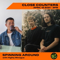 Spinning Around Ep 2: Close Counters - April 12th, 2021