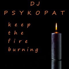 KEEP THE FIRE BURNING
