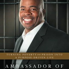GET EPUB KINDLE PDF EBOOK Ambassador of Hope: Turning Poverty and Prison into a Purpo