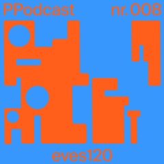 PP Podcast #008 - eves120