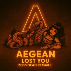 Zeds Dead - Lost You (AEGEAN DnB Remake)