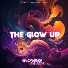 Glowing Embers - The Glow Up Podcast Vol 1