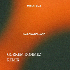 Murat Boz - Sallana Sallana (Gorkem Donmez Remix)
