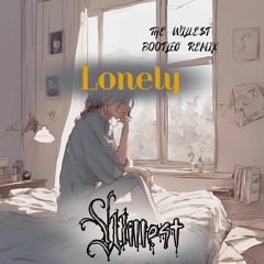 Lonely (wILLE$T Remix) [BOOTLEG] FREE DOWNLOAD