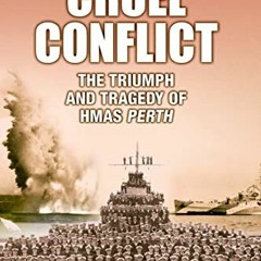 =* Cruel Conflict, The Triumph and Tragedy of HMAS Perth =Literary work*