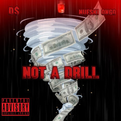 NOT A DRILL REMIX - D$ x NUESKI ONGO