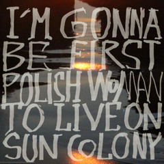 ASTMA - im gonna be first polish woman to live on sun colony