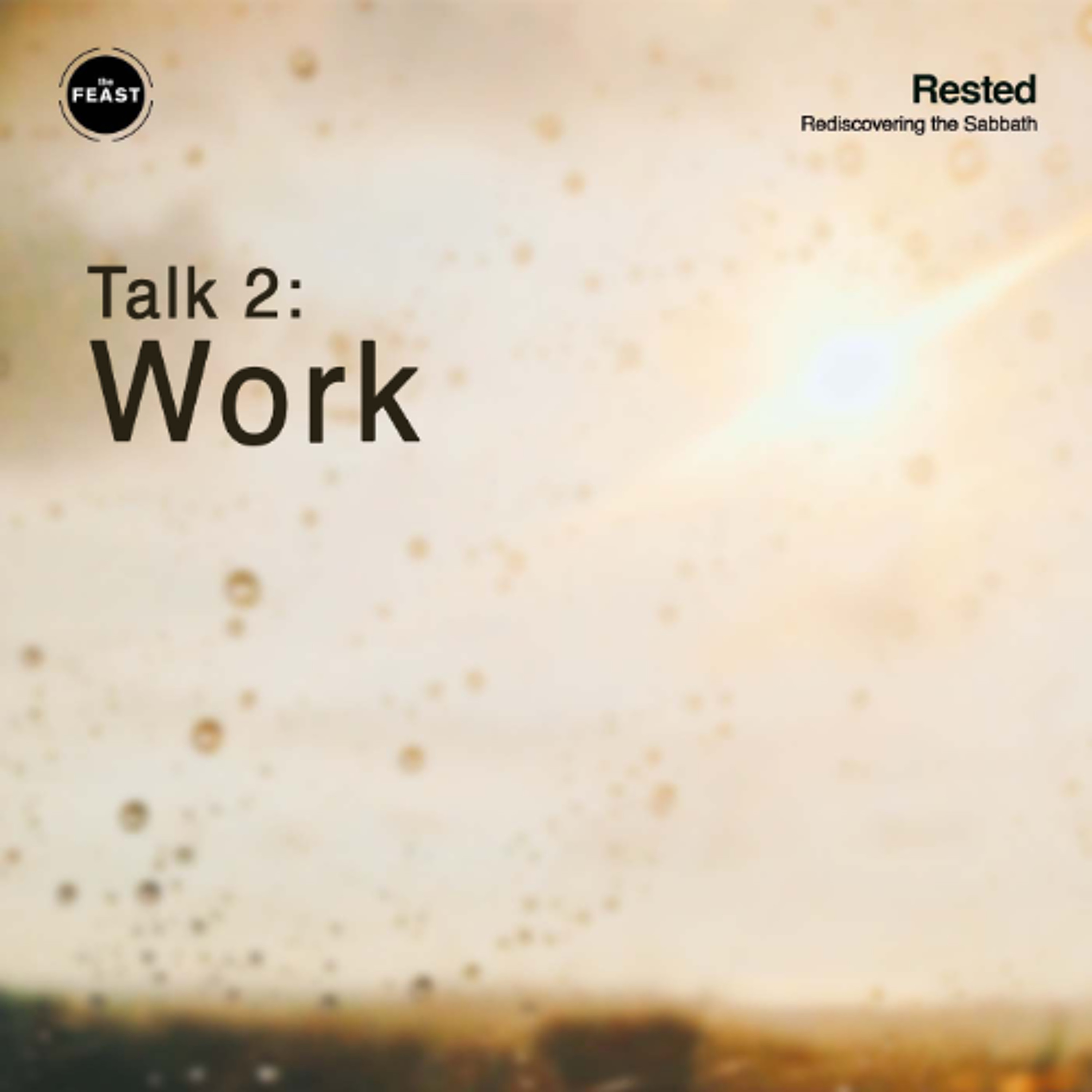 Feast Series: Rested | Talk 2: Work