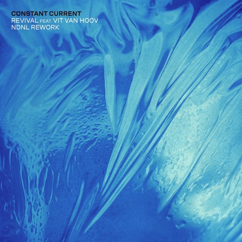 Stream Constant Current Revival Feat Vit Van Hoov NDNL Rework By