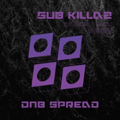 DNB Spread 34K Guest Mix : Sub Killaz