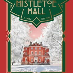 P.D.F.❤️DOWNLOAD⚡️ The Mystery of Mistletoe Hall A Standalone 1920s Christmas Mystery (Lord