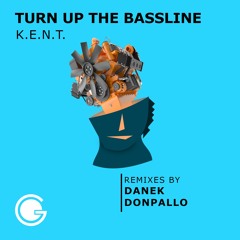 K.E.N.T. - Turn Up The Bassline (Original Mix)