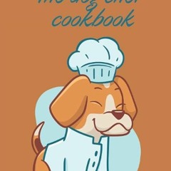 kindle👌 the dog chef cookbook: Blank recipe book to Write in your own recipes ,fill in your favo