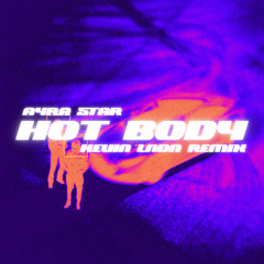 Ayra star -Hot body KEVIN LNDN 3step remix