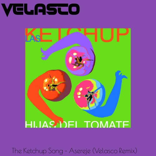 Stream The Ketchup Song Asereje (Velasco Remix)FREE DOWNLOAD by Velasco Listen online for