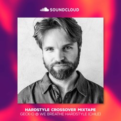 HARDSTYLE CROSSOVER MIXTAPE by Geck-o (for We Breathe Hardstyle - Chile)