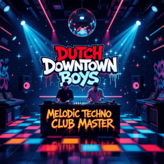 Dutch Downtown Boys - Melodic Techno (Club Master)
