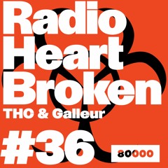 Radio Heart Broken - Episode 36 - THC + Galleur