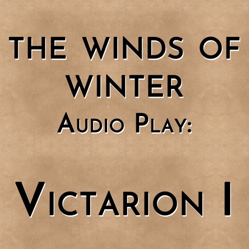 The Winds of Winter Audio Play: Victarion I
