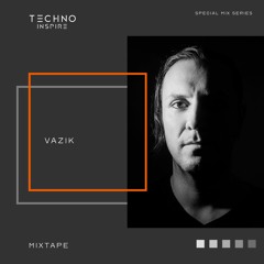 Techno Inspire Mixtape 010 | Vazik