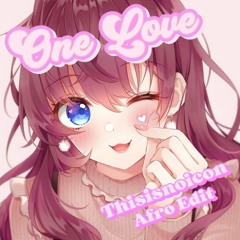 One Love (Thisisnoicon Afro Edit) [Free Download]