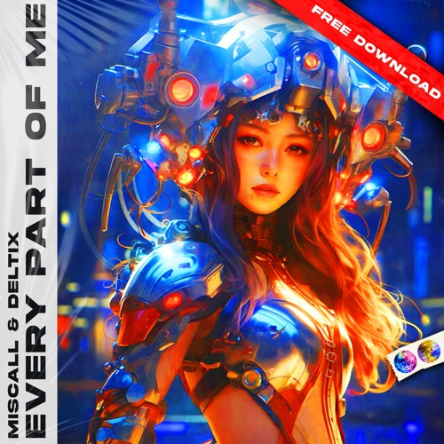 Miscall & Deltix - Every Part Of Me (3K FREE DOWNLOAD)