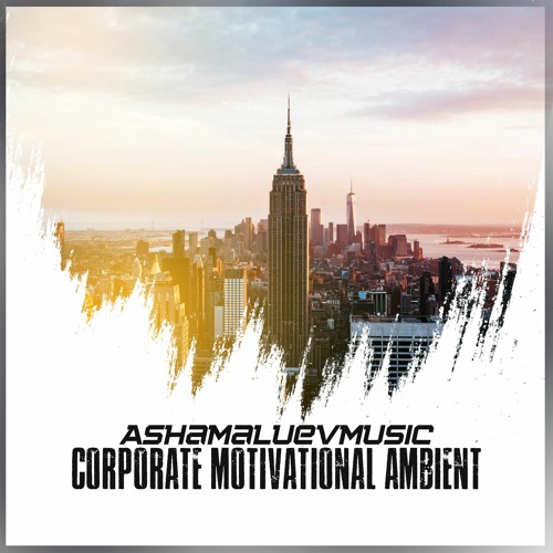 Stream Corporate Motivational Ambient - Background Music For Videos &  Presentations by AShamaluevMusic | Listen online for free on SoundCloud