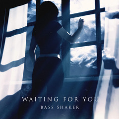 Bass Shaker - Waiting For you (Free Release)